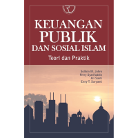 Keuangan publik dan sosial islam : teori dan praktik / Solikin M. Juhro