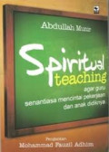 Spiritual Teaching: Agar Guru Senantiasa Mencintai Pekerjaan dan Anak Didiknya / Abdullah Munir