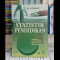 Statistik Pendidikan , pengantar analisis data untuk penulisan skripsi dan tesis / Mundir