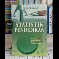Statistik Pendidikan , pengantar analisis data untuk penulisan skripsi dan tesis / Mundir