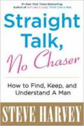Straight Talk, No Chaser : How to Find, Keep, and Understand a Man / Steve Harvey