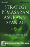 Strategi Pemasaran Asuransi Syariah / Abdullah Amrin
