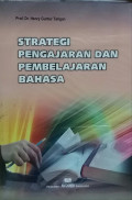 Strategi Pengajaran dan Pembelajaran Bahasa / Henry Guntur Tarigan
