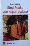 Metode Penelitian : Studi Media dan Kajian Budaya / Rachmah Ida