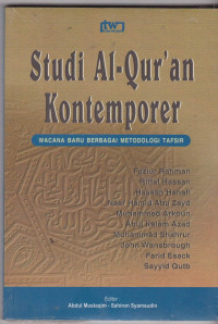 Studi Al-Quran Kontemporer : wacana baru berbagai metodologi tafsir (Fazlur Rahman, Riffat Hassan, Hassan Hanafi, Nasr Hamid Abu Zayd, Muhammad Arkoun, Abul Kalam Azad, Muhammad Shahrur, John Wansbrough, Farid Esack, Sayyid Qutb)