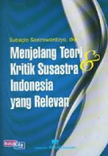Menjelang Teoridan Kritik Susastra Indonesia yang Relevan / Subagio Sastrowardoyo [dkk]