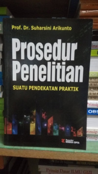 Prosedur Penelitian : suatu pendekatan praktik / Suharsini Arikunto