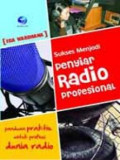Sukses Menjadi Penyiar Radio Profesional: Panduan Praktis untuk Profesi Dunia Radio / Ega Wardana
