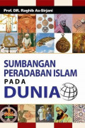 Sumbangan Peradaban Islam pada Dunia / Raghib As-Sirjani