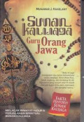 Sunan Kalijaga Guru Orang Jawa : Melacak Riwayat Hidup dan Perjalanan Spiritual Sunan Kalijaga
