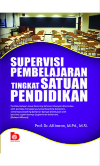 Supervisi Pembelajaran Tingkat Satuan Pendidikan / Ali Imron