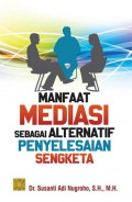 Manfaat Mediasi Sebagai Penyelesaian Sengketa / Susanti Adi Nugroho
