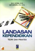 Landasan Kependidikan : teori dan praktek / Sutirna