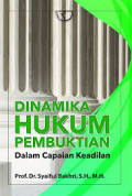 Dinamika Hukum Pembuktian : Dalam Capaian Keadilan / Syaiful Bakhri