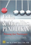 Etika dan Moralitas Pendidikan: peluang dan tantangan