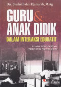 Guru dan Anak Didik Dalam Interaksi Edukatif : suatu pendekatan teoretis dan psikologis / Syaiful Bahri Djamarah
