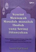 Syariat menjawab masalah-masalah ibadah yang sering ditanyakan /  Syamsul Rijal Hamid