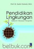 Pendidikan Lingkungan: sekelumit wawasan pengantar / Syukri Hamzah