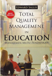 Total Quality Management in Education : Manajemen Mutu Pendidikan / Edward Sallis