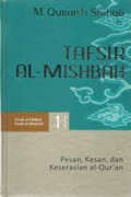 Tafsir Al-Misbah Vol. 1 : Pesan, Kesan, dan Keserasian Al-Qur'an / M. Qurais Shihab
