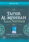 Tafsir Al-Mishbah Dalam Sorotan : Kritik Terhadap Karya Tafsir M. Quraish Shihab / Afrizal Nur