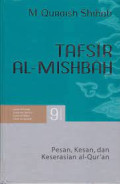 Tafsir Al-Mishbah vol. 9 : Pesan, Kesan dan Keserasian Al Qur'an / M. Quraish Shihab