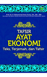 Tafsir Ayat Ekonomi: teks, terjemah, dan tafsir / Muhammad Amin Suma