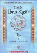 Tafsir Ibnu Kasir Juz 7  : Maidah 83 s/d Al-An am 110 / Al-Imam Abul Fida Isma'il Ibnu  Kasir Ad-Dimasyqi