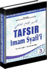 Tafsir Imam Syafi'i Jilid 3 : Menyelami Kedalaman Kandungan Al-Qur'an ( Surah Al-Hijr- Surah An nas) / Ahmad Musthafa al-Farran