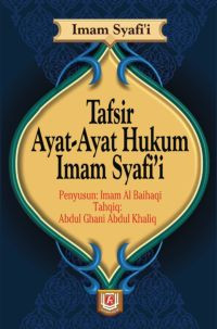 Tafsir Ayat-Ayat Hukum Imam Syafi'i / Imam Syafi'i