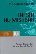 Tafsir Al-Mishbah vol. 10 : pesan, kesan dan keserasian al Qur'an / M. Quraish Shihab