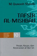 Tafsir Al-Mishbah vol 10 : pesan, kesan dan keserasian al Qur'an / Quraish Shihab