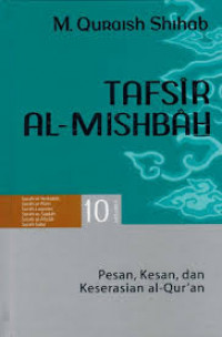 Tafsir Al-Mishbah vol 10 : pesan, kesan dan keserasian al Qur'an / Quraish Shihab