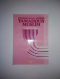 Tamaddun Muslim : Bunga Rampai Kebudayaan Muslim / Nourouzzaman Shiddiqi