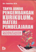 Tanya Jawab Pengembangan Kurikulum dan Materi Pembelajaran : Curriculum dan Learning Material Development / Suparlan