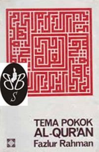 Tema pokok Al-Qur'an / Fazlur Rahman