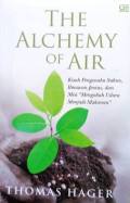 The Alchemy Of Air : Kisah pengusaha sukses, ilmuwan jenius, dan misi 
