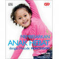 Membesarkan Anak Hebat dengan Metode Montessori / Tim Seldin