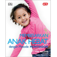 Membesarkan Anak Hebat dengan Metode Montessori / Tim Seldin