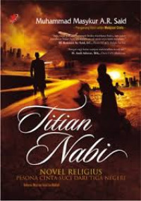 Titian Nabi: Novel Religius Pesona Cinta dari Tiga Negeri (Indonesia, Mesir dan Tanah suci Makkah)