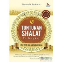 Tuntunan Shalat terlengkap / Sayyid M.Dzikri.H