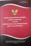 Undang-undang Republik Indonesia Nomor 24 Tahun 2009 tentang Bendera, Bahasa, dan Lambang Negara, Serta Lagu Kebangsaan / Badan Pengembangan dan Pembinaan Bahasa Kementerian Pendidikan dan Kebudayaan