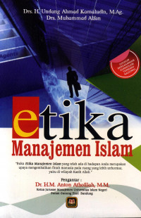 Etika manajemen islam / Undang Ahmad Kamaluddin