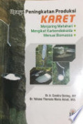 Upaya Peningkatan produksi karet: Menjaring Matahari, Mengikat Karbondioksida, Menuai Biomassa / Candra Ginting