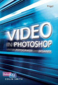Video in photoshop untuk fotografer dan Desainer / Coilin Smith