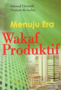 Menuju Era Wakaf Produktif: sebuah upaya progresif untuk kesejahteraan umat