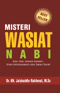 Misteri Wasiat Nabi , asal ususl sunnah Sahabat : Studi Historiografis atas Tarikh Tasyri / Jalaluddin Rakhmat