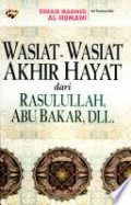 Wasiat-wasiat Akhir Hayat dari Rasulullah, Abu Bakar, dll / Zuhair Mahmud al-Humawi; Penerjemah, Abdul Hayyie al-Kattani