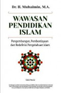 Wawasan Pendidikan Islam: Pengembangan Pemberdayaan dan Redefinisi Pengetahuan Islam / Muhaimin