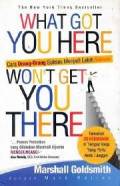 What got You Here Won't Get You There: Cara Orang-orang Sukses Menjadi Lebih Sukses!